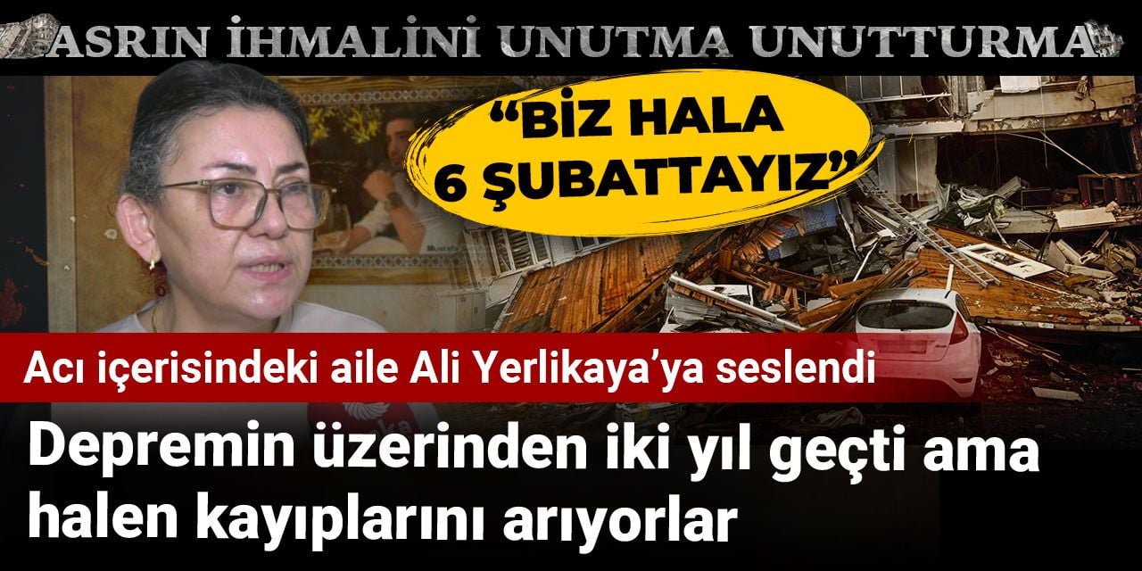 Depremin üzerinden iki yıl geçti ama halen kayıplarını arıyorlar