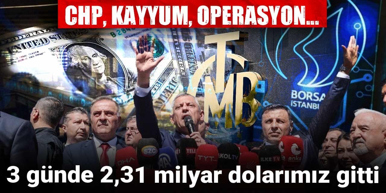 chp kayyum operasyon 3 gunde 231 milyar dolarimiz gitti 9vLU7u1Z